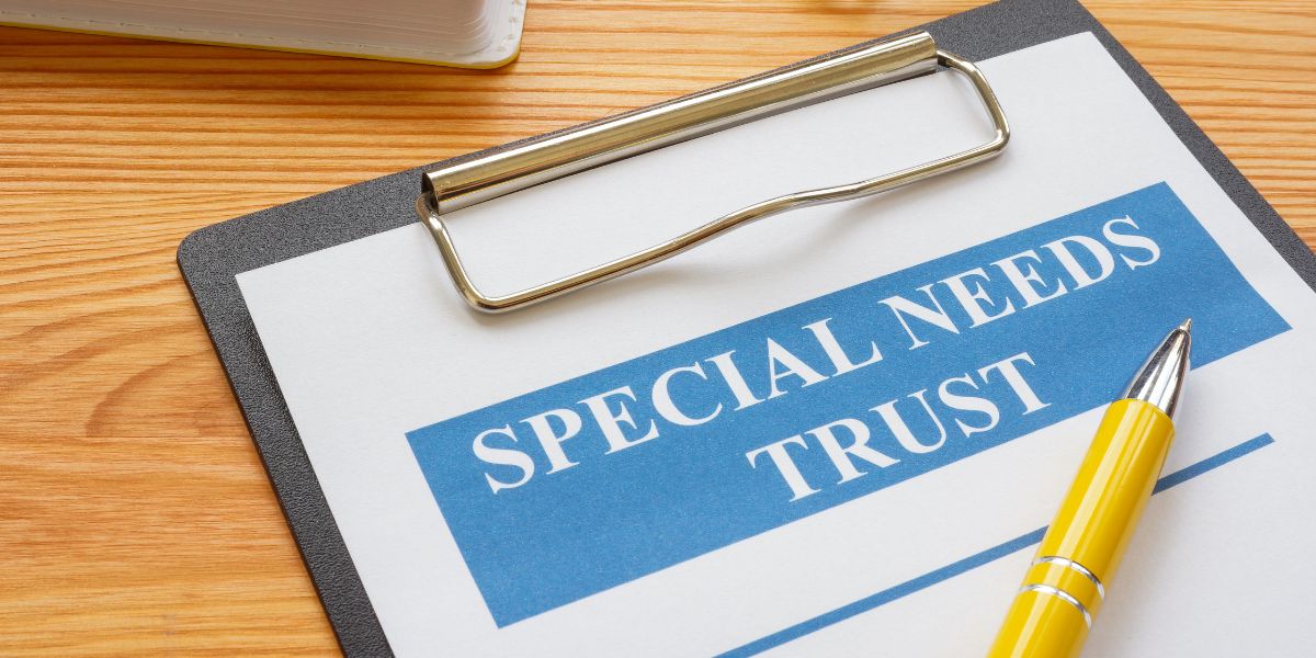 Understanding Special Needs Trusts: Securing Your Loved One's Future